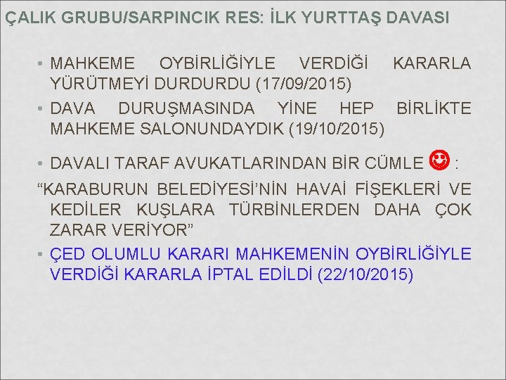 ÇALIK GRUBU/SARPINCIK RES: İLK YURTTAŞ DAVASI • MAHKEME OYBİRLİĞİYLE VERDİĞİ KARARLA YÜRÜTMEYİ DURDURDU (17/09/2015)