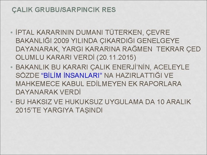 ÇALIK GRUBU/SARPINCIK RES • İPTAL KARARININ DUMANI TÜTERKEN, ÇEVRE BAKANLIĞI 2009 YILINDA ÇIKARDIĞI GENELGEYE