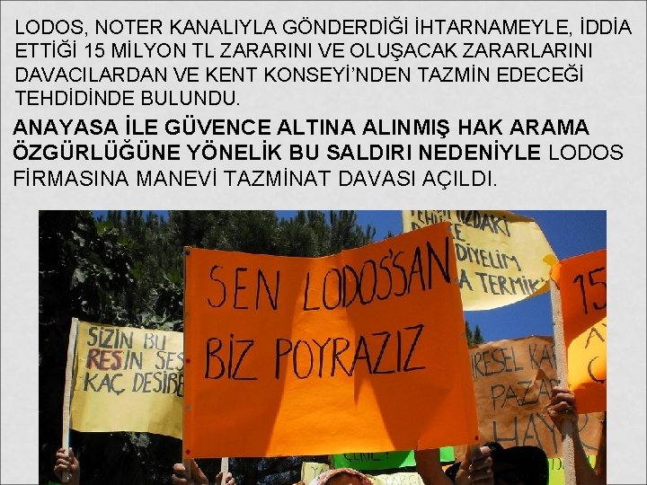 LODOS, NOTER KANALIYLA GÖNDERDİĞİ İHTARNAMEYLE, İDDİA ETTİĞİ 15 MİLYON TL ZARARINI VE OLUŞACAK ZARARLARINI