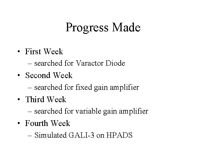 Progress Made • First Week – searched for Varactor Diode • Second Week –