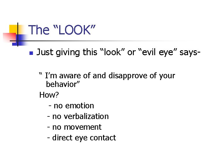 The “LOOK” n Just giving this “look” or “evil eye” says“ I’m aware of