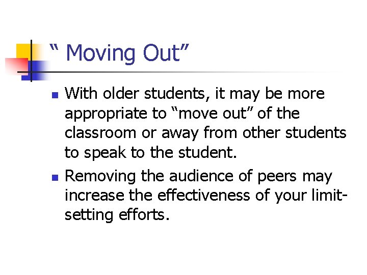 “ Moving Out” n n With older students, it may be more appropriate to
