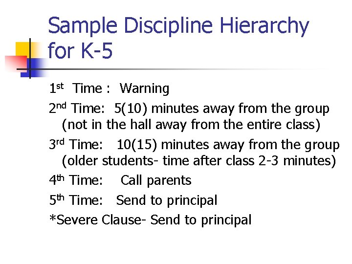 Sample Discipline Hierarchy for K-5 1 st Time : Warning 2 nd Time: 5(10)