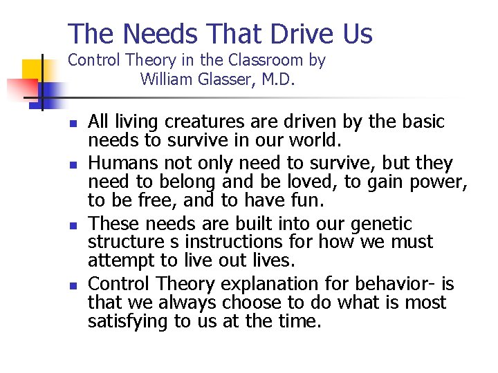 The Needs That Drive Us Control Theory in the Classroom by William Glasser, M.