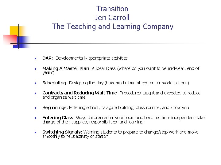 Transition Jeri Carroll The Teaching and Learning Company n DAP: Developmentally appropriate activities n
