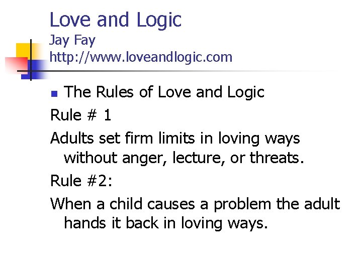 Love and Logic Jay Fay http: //www. loveandlogic. com The Rules of Love and