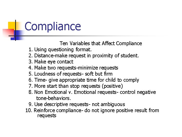 Compliance Ten Variables that Affect Compliance 1. Using questioning format. 2. Distance-make request in