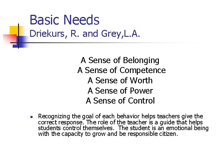 Basic Needs Driekurs, R. and Grey, L. A. A Sense of Belonging A Sense
