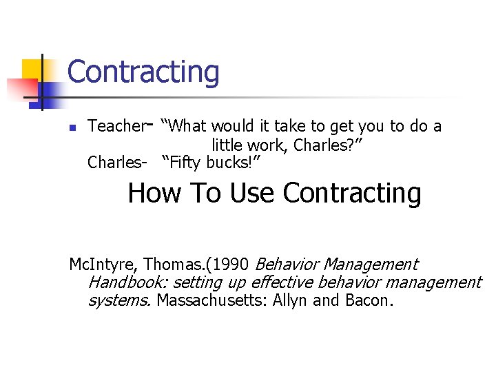Contracting n Teacher- “What would it take to get you to do a little