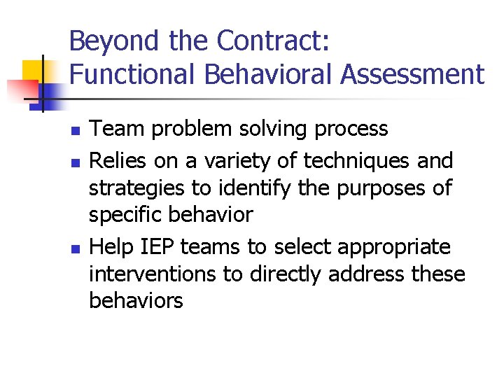 Beyond the Contract: Functional Behavioral Assessment n n n Team problem solving process Relies