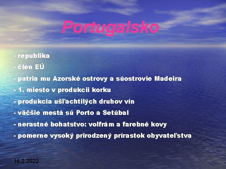 Portugalsko - republika - člen EÚ - patria mu Azorské ostrovy a súostrovie Madeira