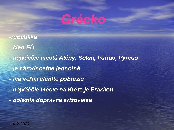 Grécko -republika - člen EÚ - najväčšie mestá Atény, Solún, Patras, Pyreus - je