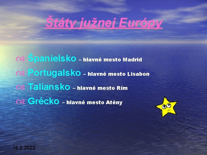 Štáty južnej Európy Španielsko – hlavné mesto Madrid Portugalsko – hlavné mesto Lisabon Taliansko