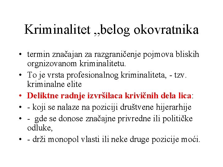 Kriminalitet „belog okovratnika • termin značajan za razgraničenje pojmova bliskih orgnizovanom kriminalitetu. • To