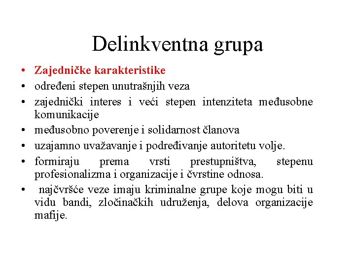 Delinkventna grupa • Zajedničke karakteristike • određeni stepen unutrašnjih veza • zajednički interes i