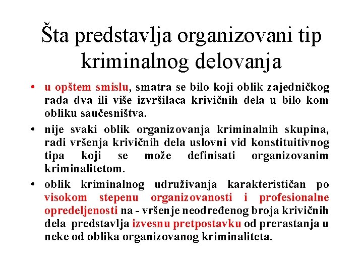 Šta predstavlja organizovani tip kriminalnog delovanja • u opštem smislu, smatra se bilo koji