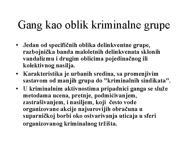 Gang kao oblik kriminalne grupe • Jedan od specifičnih oblika delinkventne grupe, razbojnička banda