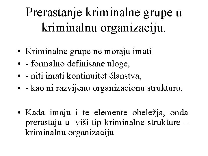 Prerastanje kriminalne grupe u kriminalnu organizaciju. • • Kriminalne grupe ne moraju imati -