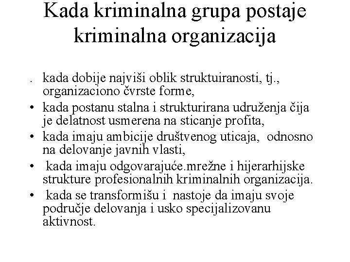 Kada kriminalna grupa postaje kriminalna organizacija. kada dobije najviši oblik struktuiranosti, tj. , organizaciono