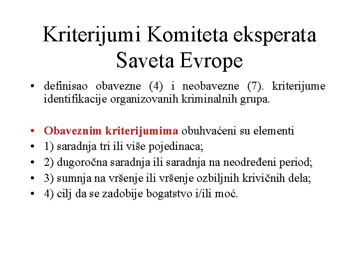 Kriterijumi Komiteta eksperata Saveta Evrope • definisao obavezne (4) i neobavezne (7). kriterijume identifikacije