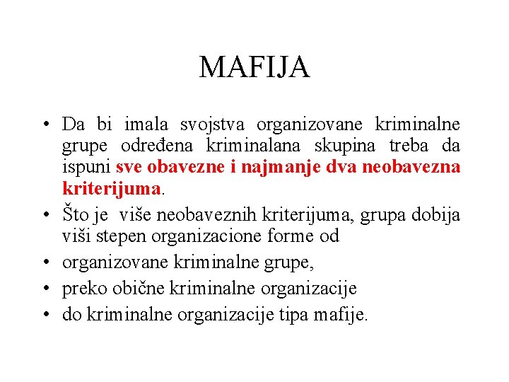 MAFIJA • Da bi imala svojstva organizovane kriminalne grupe određena kriminalana skupina treba da