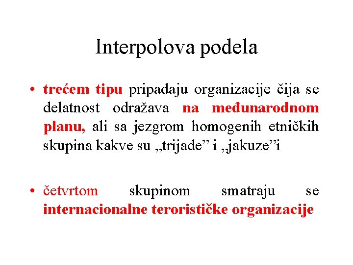 Interpolova podela • trećem tipu pripadaju organizacije čija se delatnost odražava na međunarodnom planu,