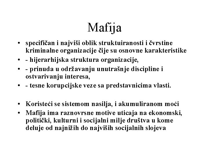 Mafija • specifičan i najviši oblik struktuiranosti i čvrstine kriminalne organizacije čije su osnovne