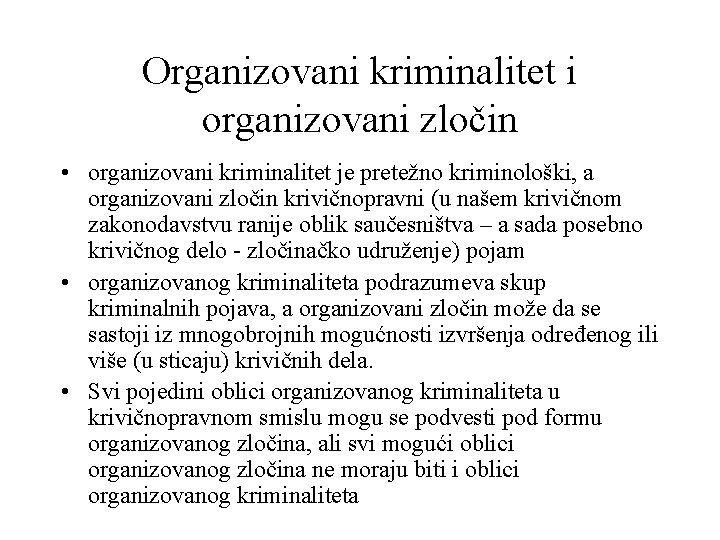 Organizovani kriminalitet i organizovani zločin • organizovani kriminalitet je pretežno kriminološki, a organizovani zločin