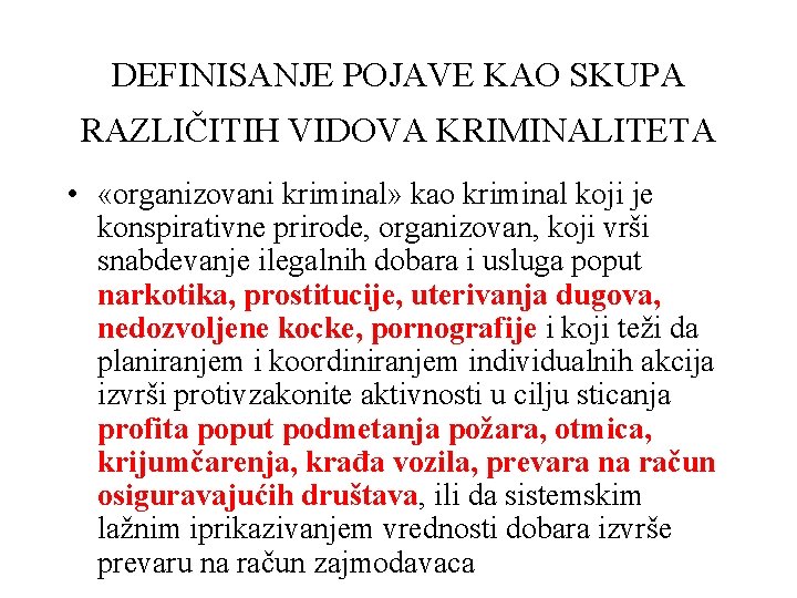 DEFINISANJE POJAVE KAO SKUPA RAZLIČITIH VIDOVA KRIMINALITETA • «organizovani kriminal» kao kriminal koji je