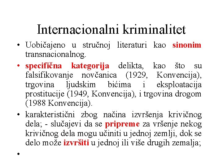 Internacionalni kriminalitet • Uobičajeno u stručnoj literaturi kao sinonim transnacionalnog. • specifična kategorija delikta,