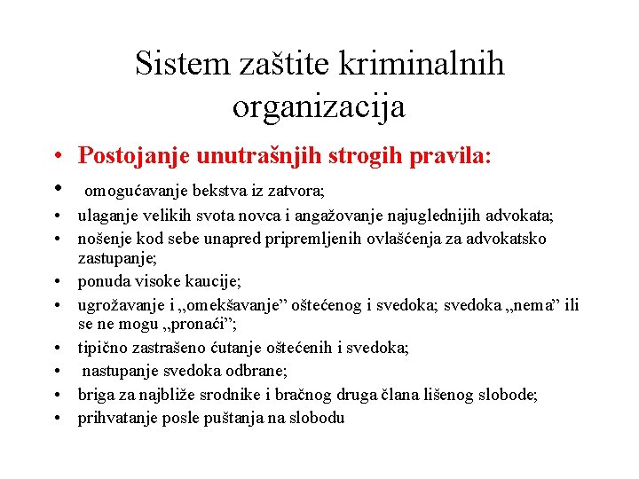 Sistem zaštite kriminalnih organizacija • Postojanje unutrašnjih strogih pravila: • omogućavanje bekstva iz zatvora;