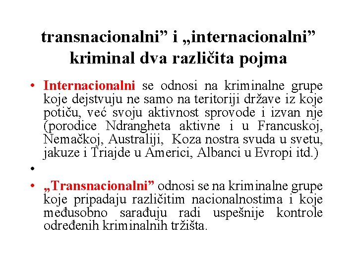 transnacionalni” i „internacionalni” kriminal dva različita pojma • Internacionalni se odnosi na kriminalne grupe