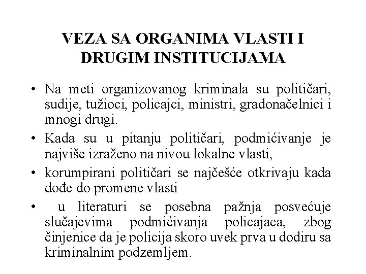 VEZA SA ORGANIMA VLASTI I DRUGIM INSTITUCIJAMA • Na meti organizovanog kriminala su političari,