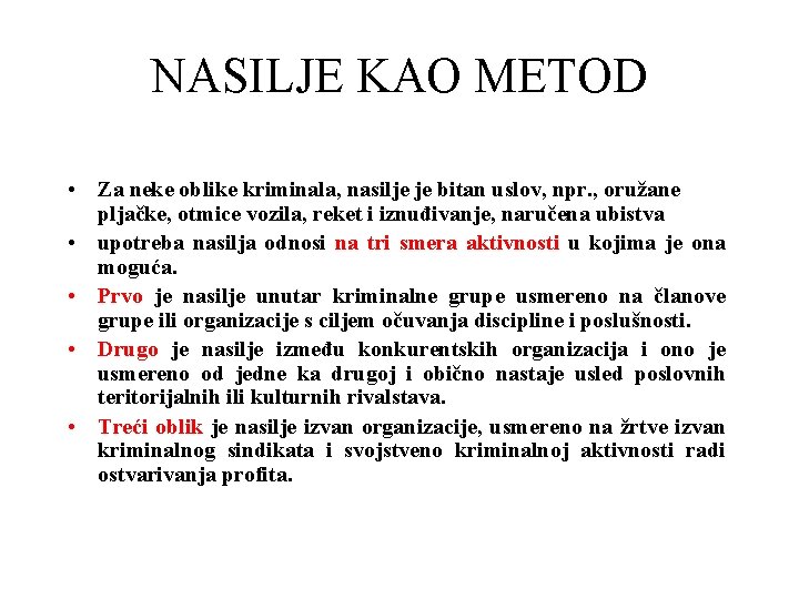 NASILJE KAO METOD • Za neke oblike kriminala, nasilje je bitan uslov, npr. ,