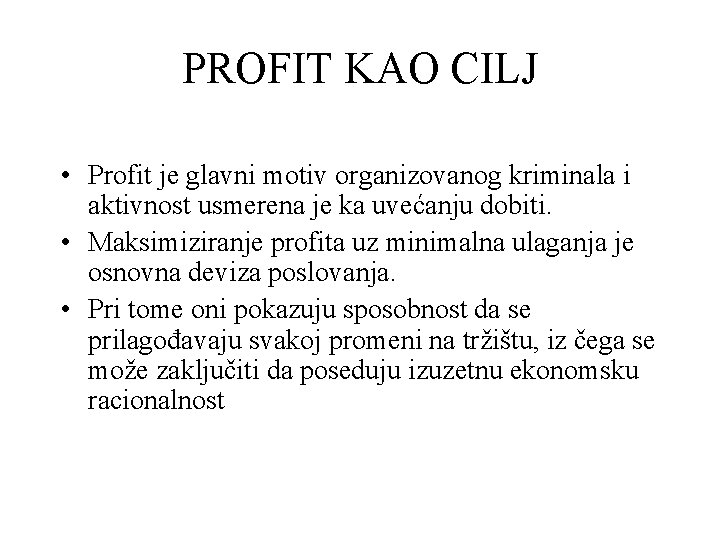 PROFIT KAO CILJ • Profit je glavni motiv organizovanog kriminala i aktivnost usmerena je