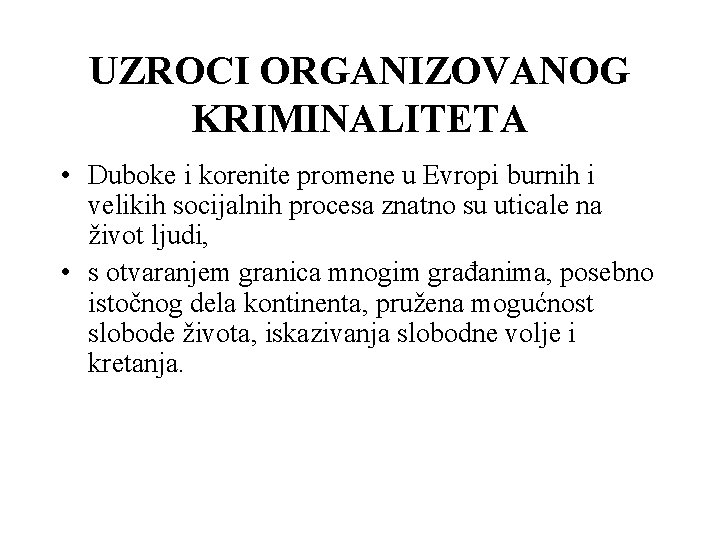 UZROCI ORGANIZOVANOG KRIMINALITETA • Duboke i korenite promene u Evropi burnih i velikih socijalnih