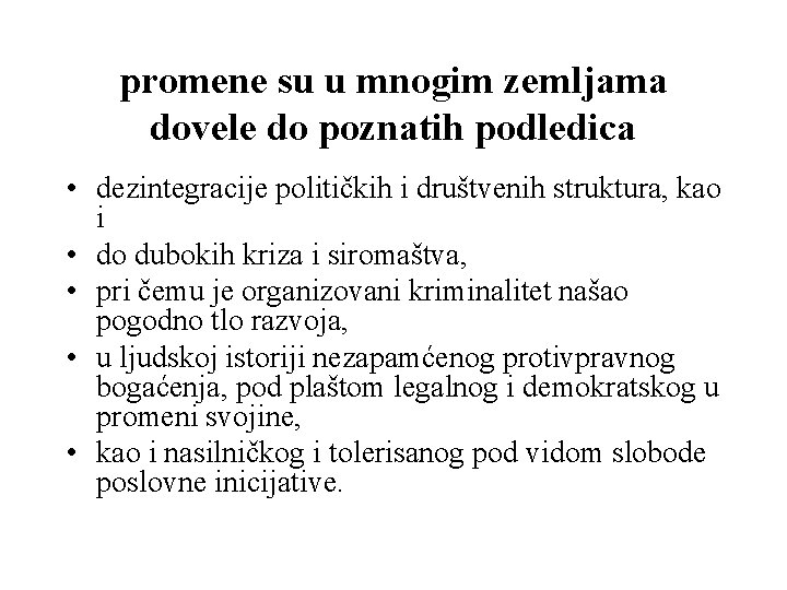 promene su u mnogim zemljama dovele do poznatih podledica • dezintegracije političkih i društvenih