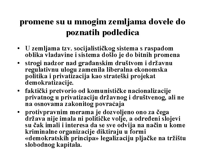 promene su u mnogim zemljama dovele do poznatih podledica • U zemljama tzv. socijalističkog