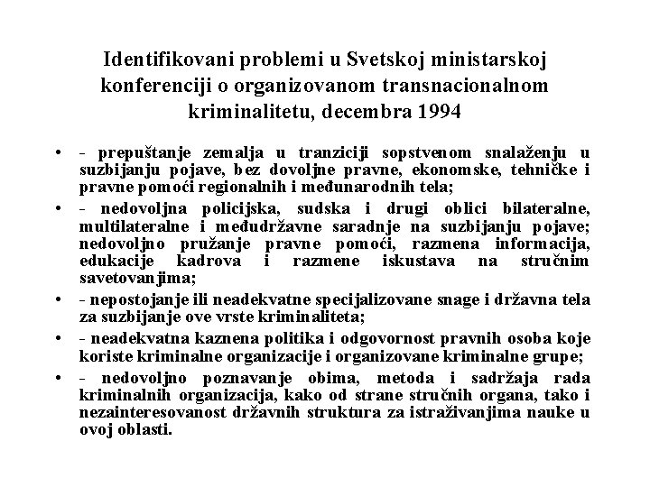 Identifikovani problemi u Svetskoj ministarskoj konferenciji o organizovanom transnacionalnom kriminalitetu, decembra 1994 • -