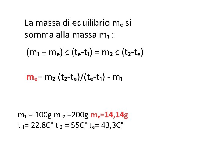 La massa di equilibrio mₑ si somma alla massa m₁ : (m₁ + mₑ)