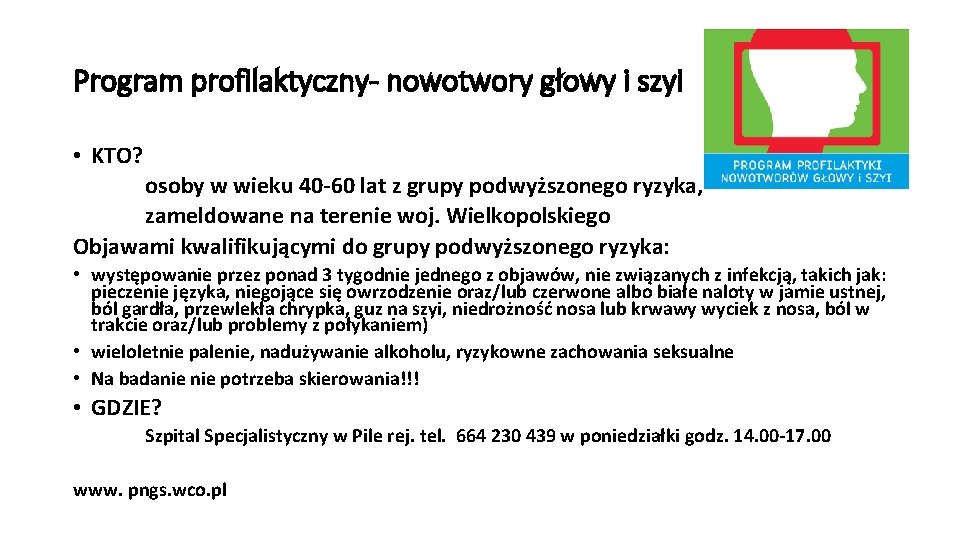 Program profilaktyczny- nowotwory głowy i szyi • KTO? osoby w wieku 40 -60 lat