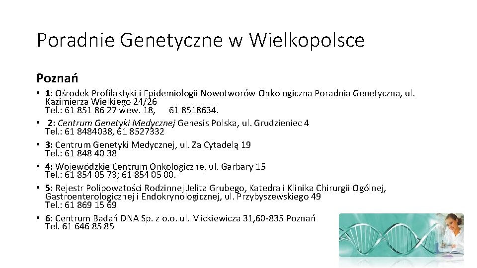 Poradnie Genetyczne w Wielkopolsce Poznań • 1: Ośrodek Profilaktyki i Epidemiologii Nowotworów Onkologiczna Poradnia