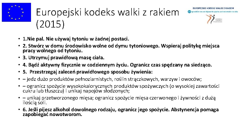 Europejski kodeks walki z rakiem (2015) • 1. Nie pal. Nie używaj tytoniu w