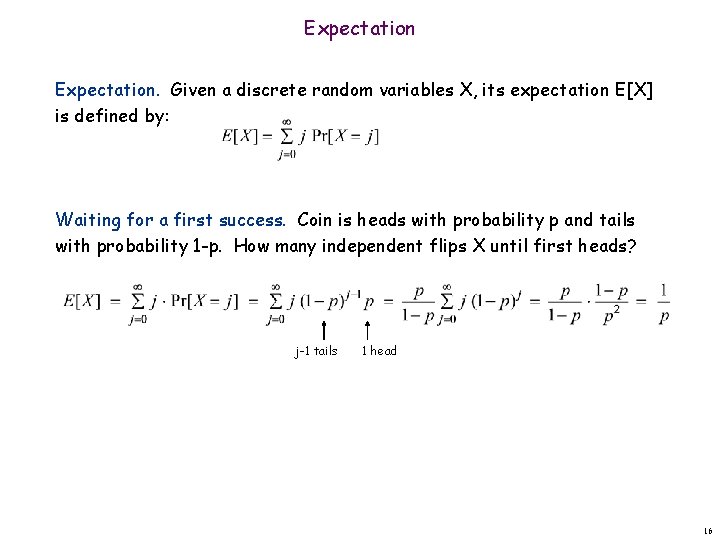 Expectation. Given a discrete random variables X, its expectation E[X] is defined by: Waiting
