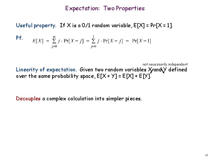 Expectation: Two Properties Useful property. If X is a 0/1 random variable, E[X] =