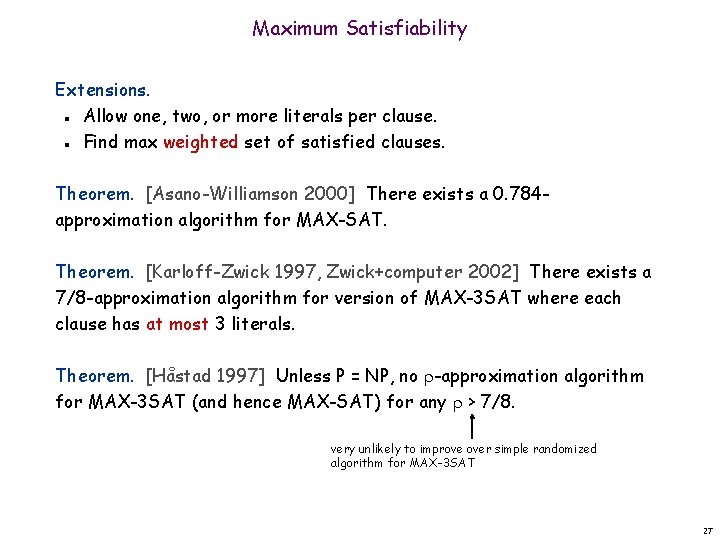 Maximum Satisfiability Extensions. Allow one, two, or more literals per clause. Find max weighted