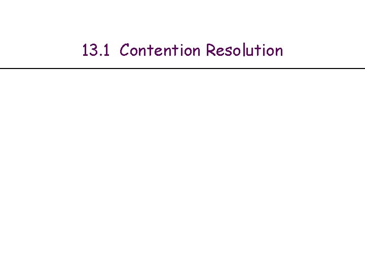 13. 1 Contention Resolution 