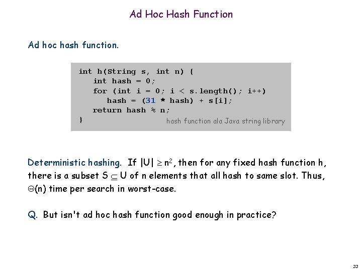 Ad Hoc Hash Function Ad hoc hash function. int h(String s, int n) {