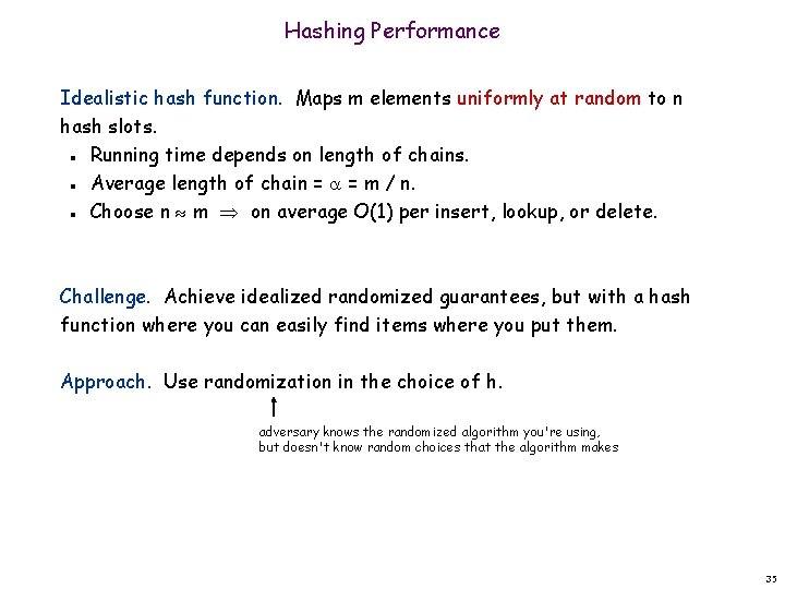 Hashing Performance Idealistic hash function. Maps m elements uniformly at random to n hash