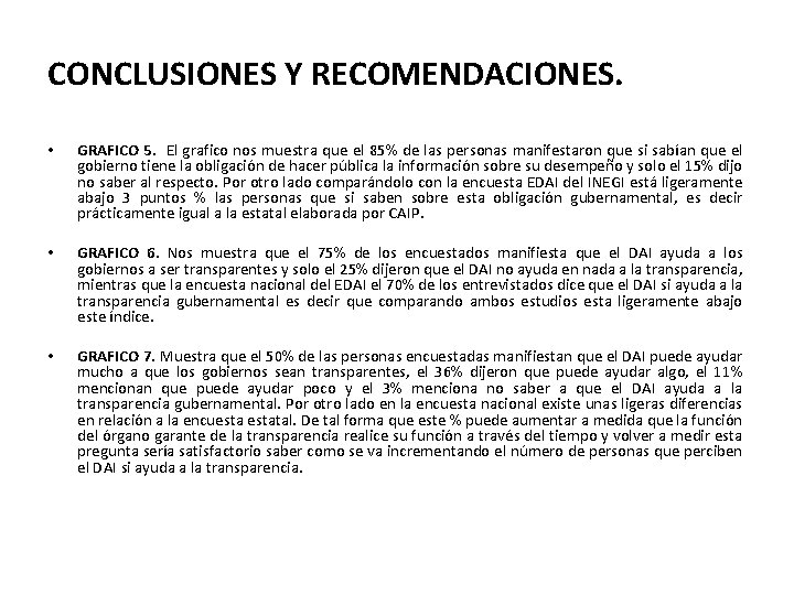 CONCLUSIONES Y RECOMENDACIONES. • GRAFICO 5. El grafico nos muestra que el 85% de